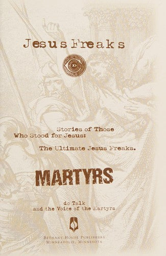 Jesus Freaks: Martyrs: Stories of Those Who Stood for Jesus: The Ultimate Jesus Freaks