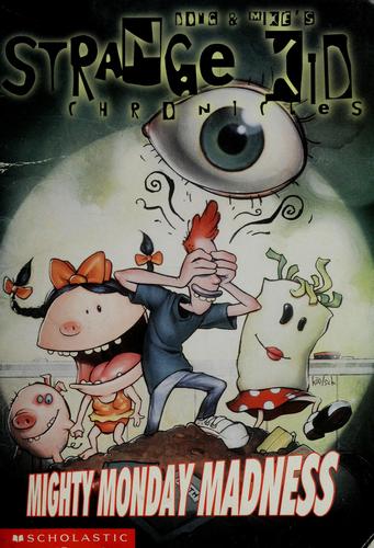 Mighty Monday Madness (Strange Kid Chronicles)