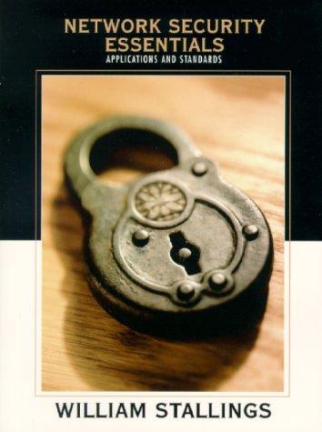Network Security Essentials: Applications And Standards (William Stallings Books On Computer And Data Communications): applications and standards
