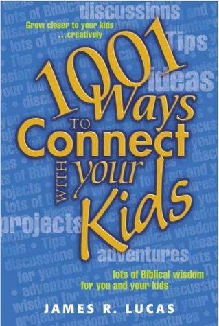 1001 Ways To Connect With Your Kids