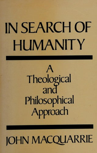 In Search Of Humanity: A Theological and Philosophical Approach