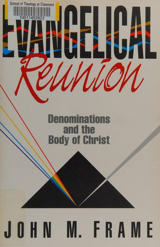 Evangelical Reunion: Denominations And The One Body Of Christ: denominations and the one body of Christ