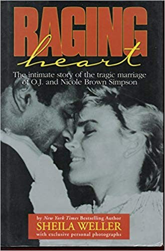 Raging Heart: The Intimate Story Of The Tragic Marriage Of O.J. And Nicole Brown Simpson