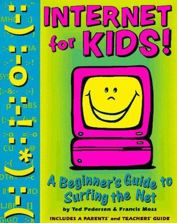 Internet For Kids: a beginner's guide to surfing the Net