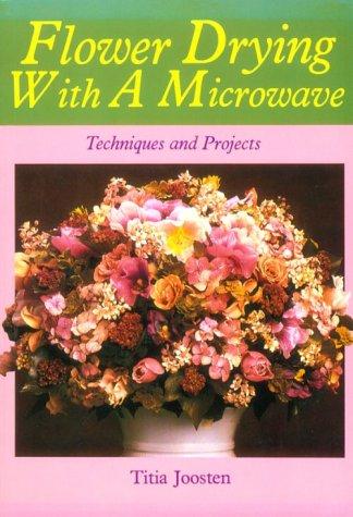 Flower Drying With A Microwave: Techniques And Projects