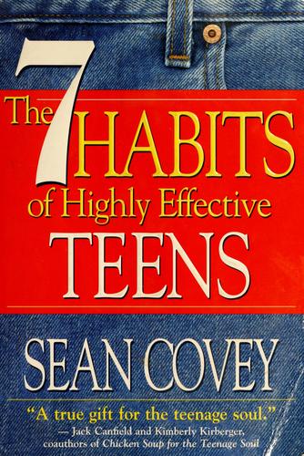 The 7 Habits Of Highly Effective Teens: the ultimate teenage success guide