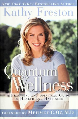 Quantum Wellness: A Practical And Spiritual Guide To Health And Happiness