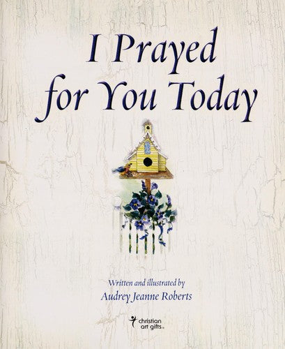 I Prayed For You Today (Spirit Lifters To Touch A Heart)