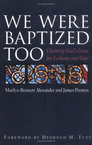 We Were Baptized Too: Claiming God's Grace For Lesbians And Gays