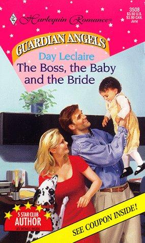 The Boss, The Baby And The Bride (Harlequin Romance No 3508, Guardian Angel)
