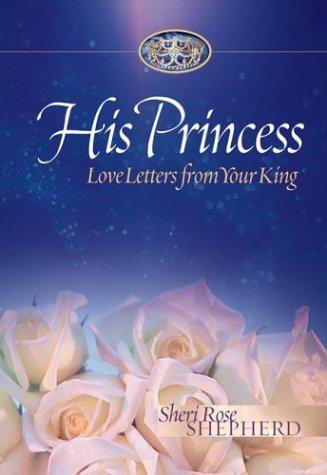 His Princess: Love Letters From Your King (His Princess): love letters from your king