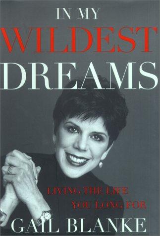 In My Wildest Dreams: Living The Life You Long For