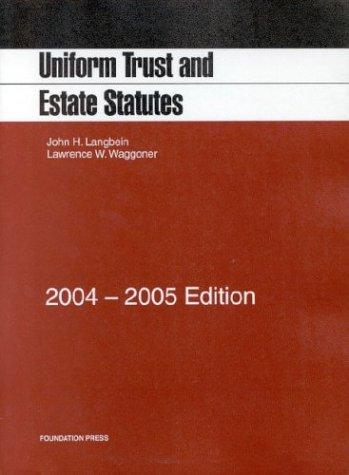 Uniform Trust And Estate Statutes, 2004-2005 Edition