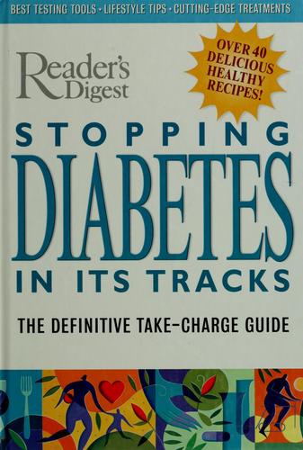 Stopping Diabetes In Its Tracks: The Definitive Take-Charge Guide: the definitive take-charge guide