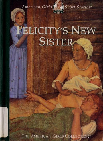 Felicity's New Sister (The American Girls Collection)