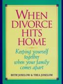 When Divorce Hits Home: Keeping Yourself Together When Your Family Comes Apart: keeping yourself together when your family comes apart