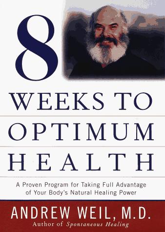 Eight Weeks To Optimum Health (Proven Program For Taking Full Advantage Of Your Body's Natural Healing Power)