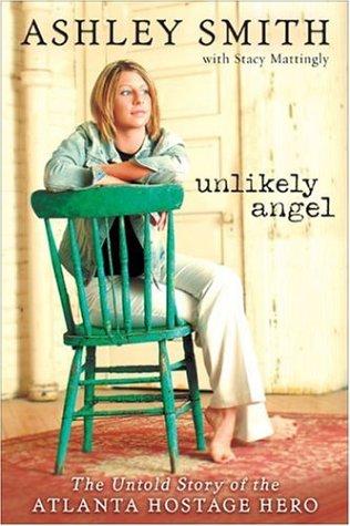 Unlikely Angel: The Untold Story Of The Atlanta Hostage Hero: the untold story of the Atlanta hostage hero