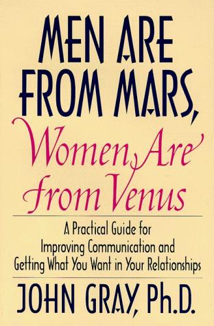 Men Are From Mars, Women Are From Venus Practical Guide For Improving Communication And Getting What You Want In Your Relationships (without dust jacket)