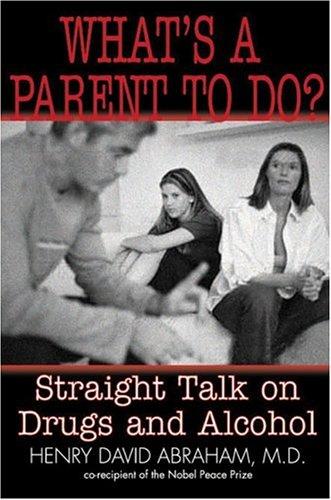 What's a Parent to Do?: Straight Talk on Drugs and Alcohol