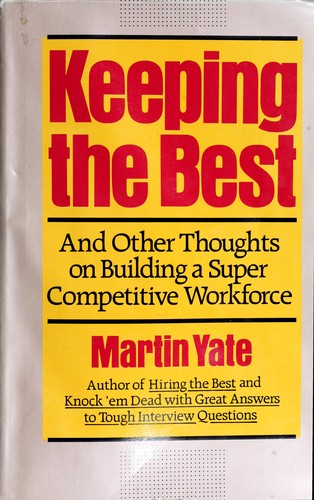Keeping The Best: And Other Thoughts On Building A Super Competitive Workforce