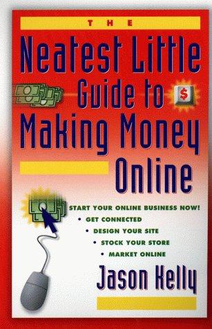 The Neatest Little Guide To Making Money Online (Neatest Little Guide Series)