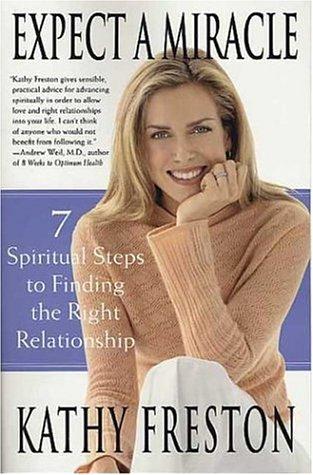 Expect A Miracle: 7 Spiritual Steps To Finding The Right Relationship