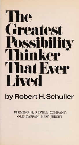 The Greatest Possibility Thinker That Ever Lived