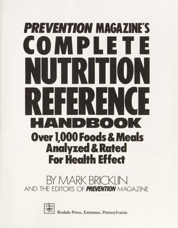 Prevention Magazine's Complete Nutrition Reference Handbook: Over 1,000 Foods & Meals Analyzed & Rated For Health Effect