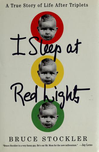 I Sleep At Red Lights: A True Story Of Life After Triplets