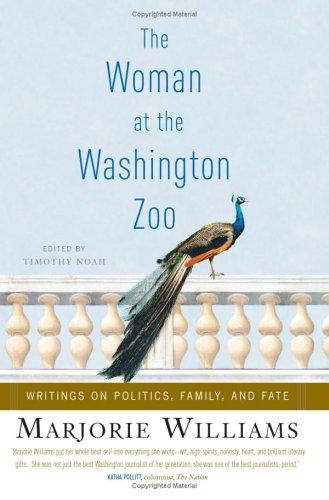 The Woman At The Washington Zoo: Writings On Politics, Family, And Fate