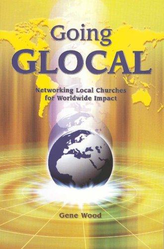 Going Glocal : Networking Local Churches for Worldwide Impact
