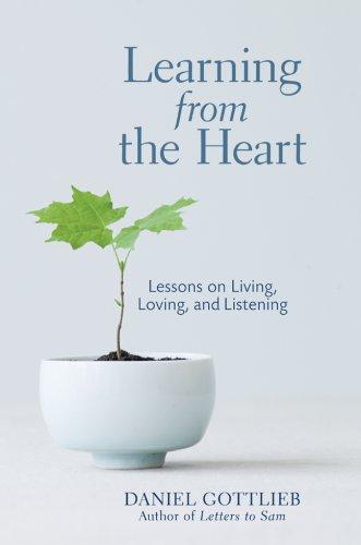 Learning From The Heart: Lessons On Living, Loving, And Listening