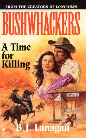 Bushwhackers 07: A Time For Killing