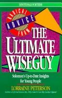 Radical Advice From The Ultimate Wiseguy: Solomon's Up-To-Date Insights For Young People (Devotionals For Teens)
