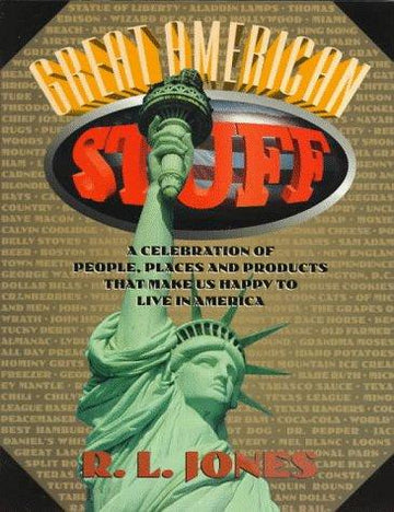 Great American Stuff: People, Places And Products That Make Us Happy To Live In America