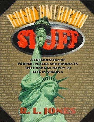 Great American Stuff: People, Places And Products That Make Us Happy To Live In America