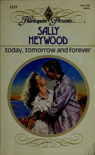 Today, Tomorrow And Forever (Harlequin Presents, No 1235)