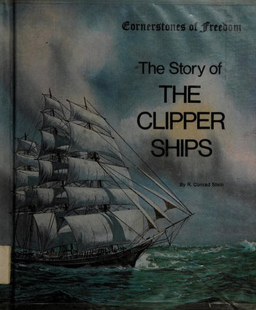 Cornerstones of Freedom : The Story Of The Clipper Ships