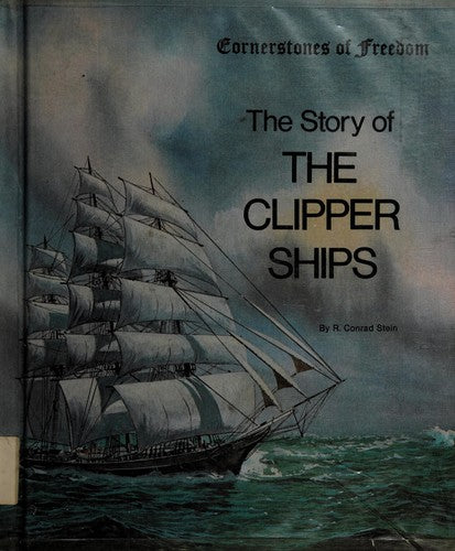 Cornerstones of Freedom : The Story Of The Clipper Ships