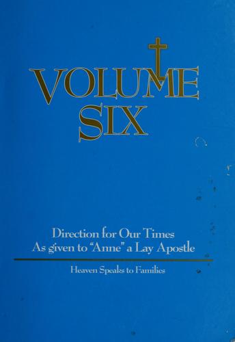 Volume Six: Heaven Speaks To Families: direction our times as givrn to 'Anne,' a Lay Apostle