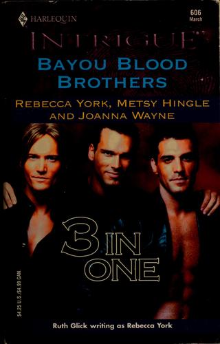 Bayou Blood Brothers (Harlequin Intrigue, No. 606)(3 Stories) (Tyler, Nick, Jules)