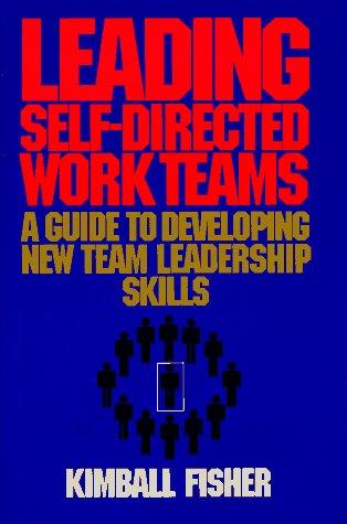 Leading Self-Directed Work Teams: A Guide To Developing New Team Leadership Skills (Mcgraw-Hill Training Series)