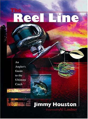 The Reel Line An Angler's Guide To The Ultimate Catch: an angler's guide to the ultimate catch