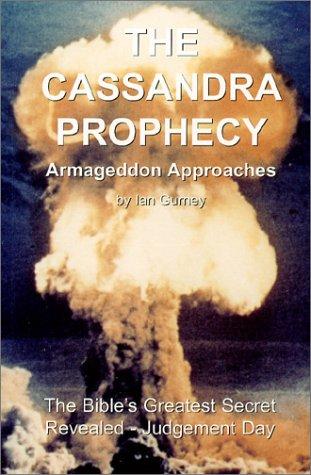 The Cassandra Prophecy - Armageddon Approaches