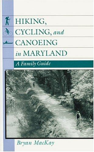 Hiking, Cycling, And Canoeing In Maryland: A Family Guide