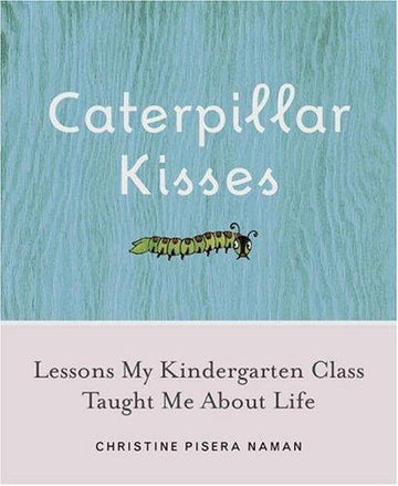 Caterpillar Kisses : Lessons My Kindergarten Class (with water stain)
