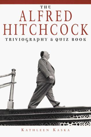 The Alfred Hitchcock Triviography & Quiz Book