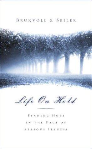 Life On Hold: Finding Hope In The Face Of Serious Illness
