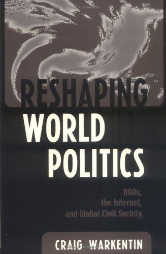 Reshaping World Politics: NGOs, the Internet, and global civil society